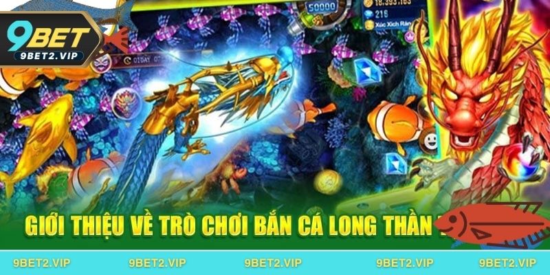 Mẹo chơi bắn cá Long Thần hiệu quả tại 9bet