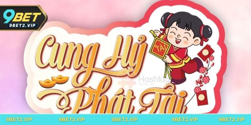 Hướng dẫn tham gia Cung Hỷ Phát Tài tại 9BET