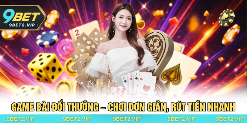 Giao diện game bài đẹp mắt, luật chơi rõ ràng