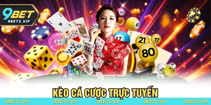Kèo Cá Cược Trực Tuyến