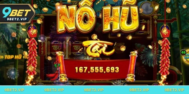 Vì sao game nổ hũ ăn tiền lại thu hút tại 9BET?