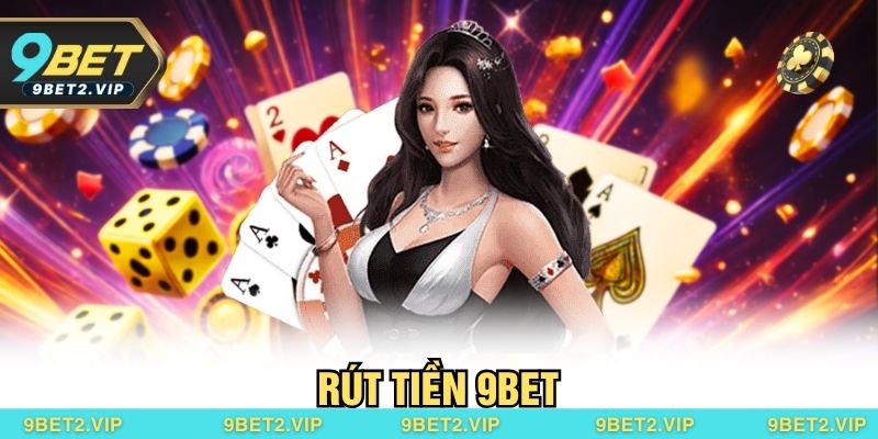 Rút Tiền 9BET