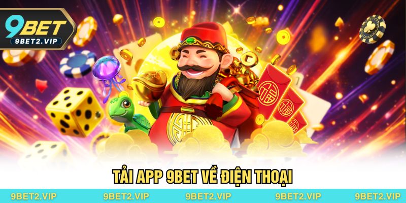 Tải app 9BET về điện thoại