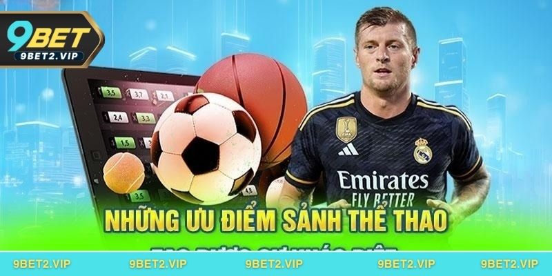 Những yếu tố làm nên sự khác biệt của sảnh thể thao 9BET