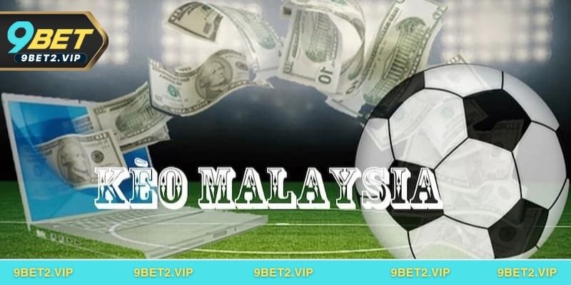 Chiến lược chơi tỷ lệ kèo Malaysia giúp tối ưu lợi nhuận