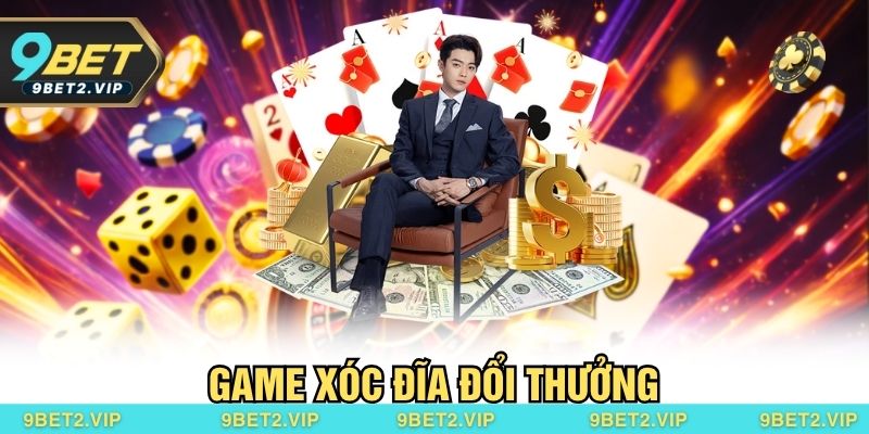 Game Xóc Đĩa Đổi Thưởng