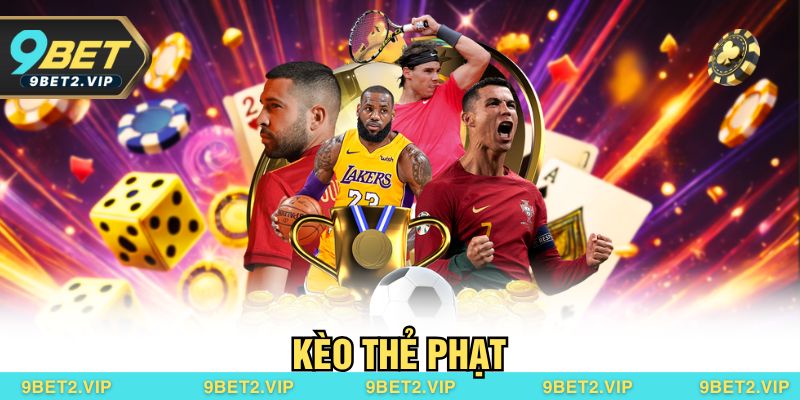 Kèo Thẻ Phạt – Vũ Trụ Cá Cược Đậm Tính Chiến Thuật Tại 9BET