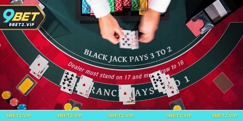 Bật mí mẹo chơi Blackjack tại 9bet thắng lớn